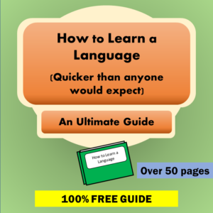 The Ultimate Guide - How to Learn a Language [100% FREE DIGITAL DOWNLOAD]